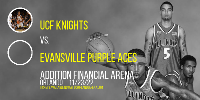 UCF Knights vs. Evansville Purple Aces at Addition Financial Arena