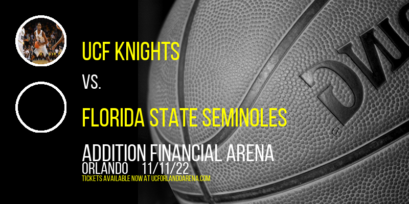 UCF Knights vs. Florida State Seminoles at Addition Financial Arena tickets UCF Knights vs. Florida State Seminoles at Addition Financial Arena