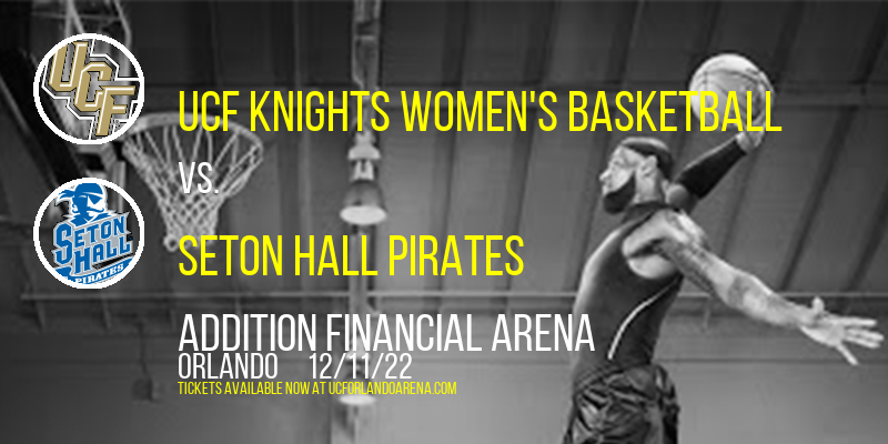 UCF Knights Women's Basketball vs. Seton Hall Pirates at Addition Financial Arena