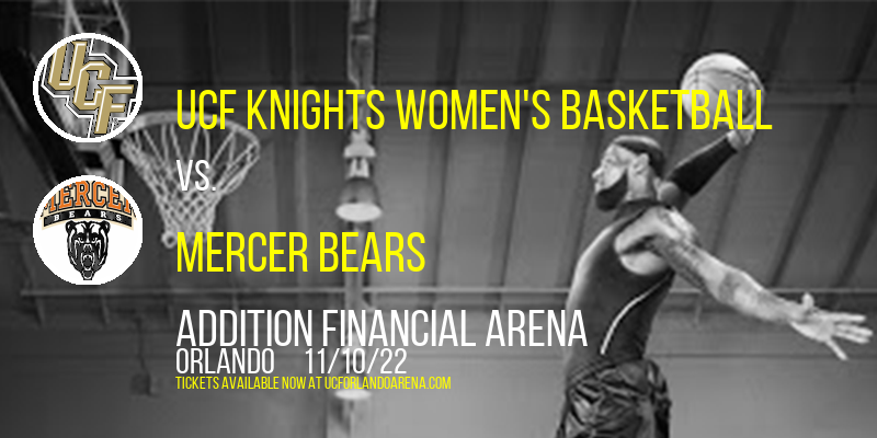 UCF Knights Women's Basketball vs. Mercer Bears at Addition Financial Arena tickets UCF Knights Women's Basketball vs. Mercer Bears at Addition Financial Arena