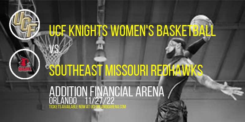 UCF Knights Women's Basketball vs. Southeast Missouri Redhawks at Addition Financial Arena