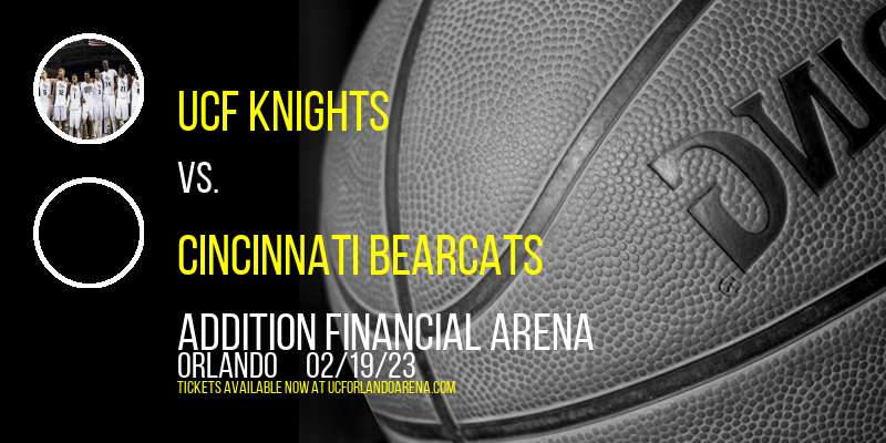 UCF Knights vs. Cincinnati Bearcats at Addition Financial Arena