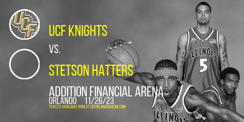 UCF Knights vs. Stetson Hatters at Addition Financial Arena