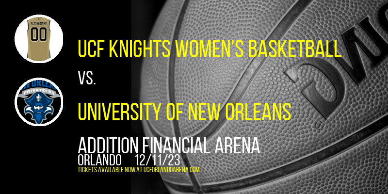 UCF Knights Women's Basketball vs. University of New Orleans (UNO) Privateers at Addition Financial Arena