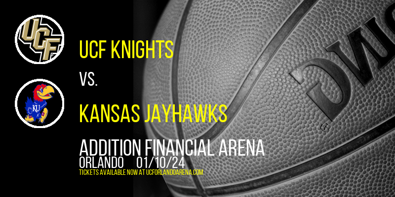 UCF Knights vs. Kansas Jayhawks at Addition Financial Arena