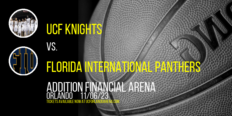 UCF Knights vs. Florida International Panthers at Addition Financial Arena